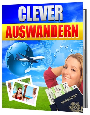 Clever Auswandern - Tipps und Tricks für eine erfolgreiche Auswanderung