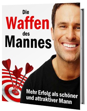 Die Waffen des Mannes - Handbuch für persönliche Sicherheit, Selbstverteidigung und Waffenkunde