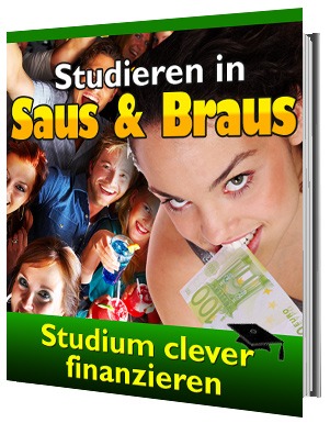 Studieren in Saus und Braus - Ratgeber für ein erfolgreiches und erfülltes Studentenleben