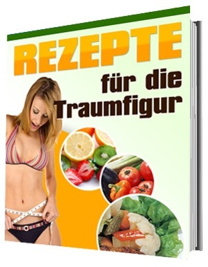 Rezepte für die Traumfigur - Gesunde Ernährung leicht gemacht