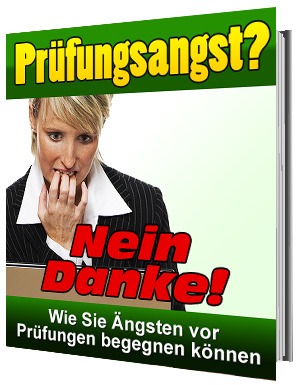 Prüfungsangst überwinden - Prüfungsangst? Nein Danke!