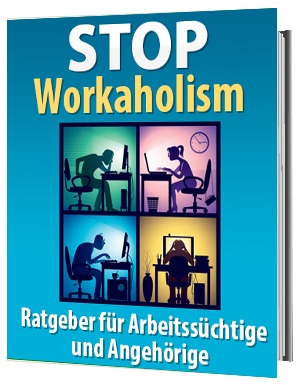 STOP Workaholism: Überwinden Sie Ihre Arbeitssucht und finden Sie ein gesundes Gleichgewicht zwischen Arbeit und Freizeit.
