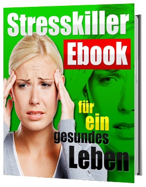 Stresskiller-eBook - Für ein gesundes Leben: Tipps zur Stressbewältigung und gesunden Lebensführung