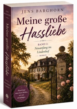 Meine große Hassliebe - Band 2: Neuanfang im Lindenhof